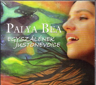 PALYA BEA: EGYSZÁLÉNEK / JUSTONEVOICE (2009) CD + CD-ROM DIGIPACK